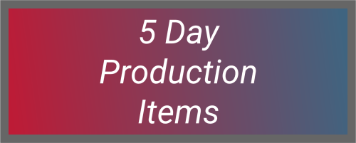 5 Day production