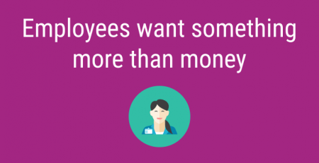 Employees want something more than money