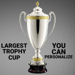 Largest Trophy Cup